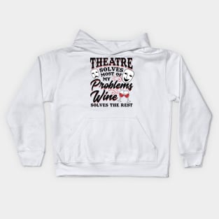 Theatre Solves Problems Funny Theatre Gift Kids Hoodie